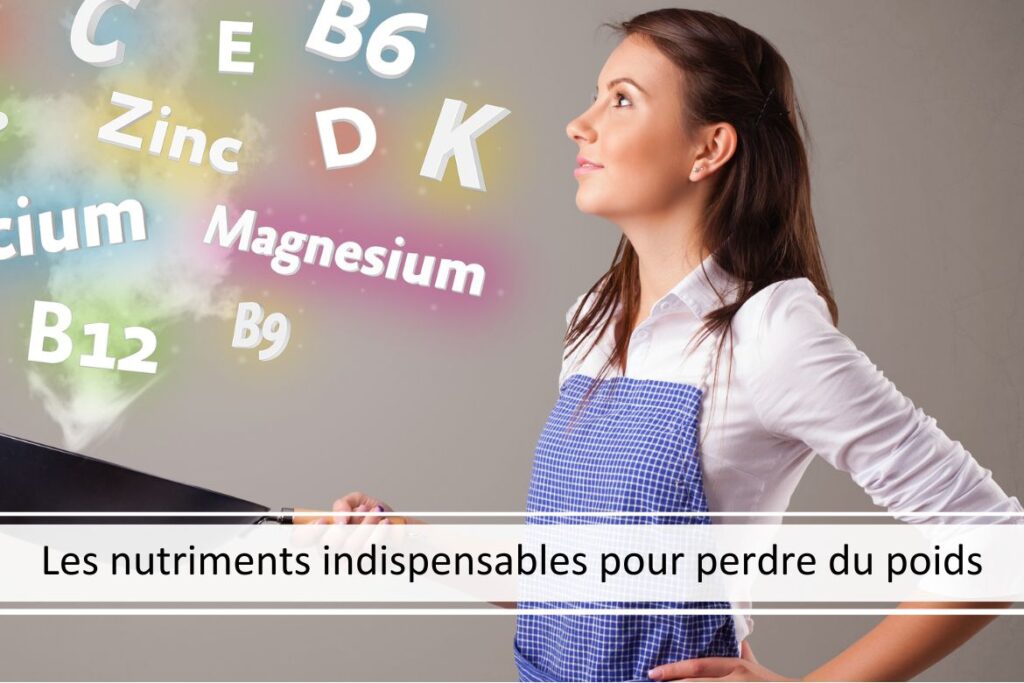 Les nutriments indispensables pour la perte de poids